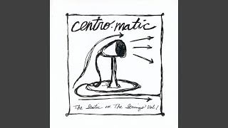 Video thumbnail of "Centro-Matic - Turning Your Decisions"
