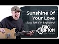 Sunshine Of Your Love Easy Guitar Lesson | Eric Clapton