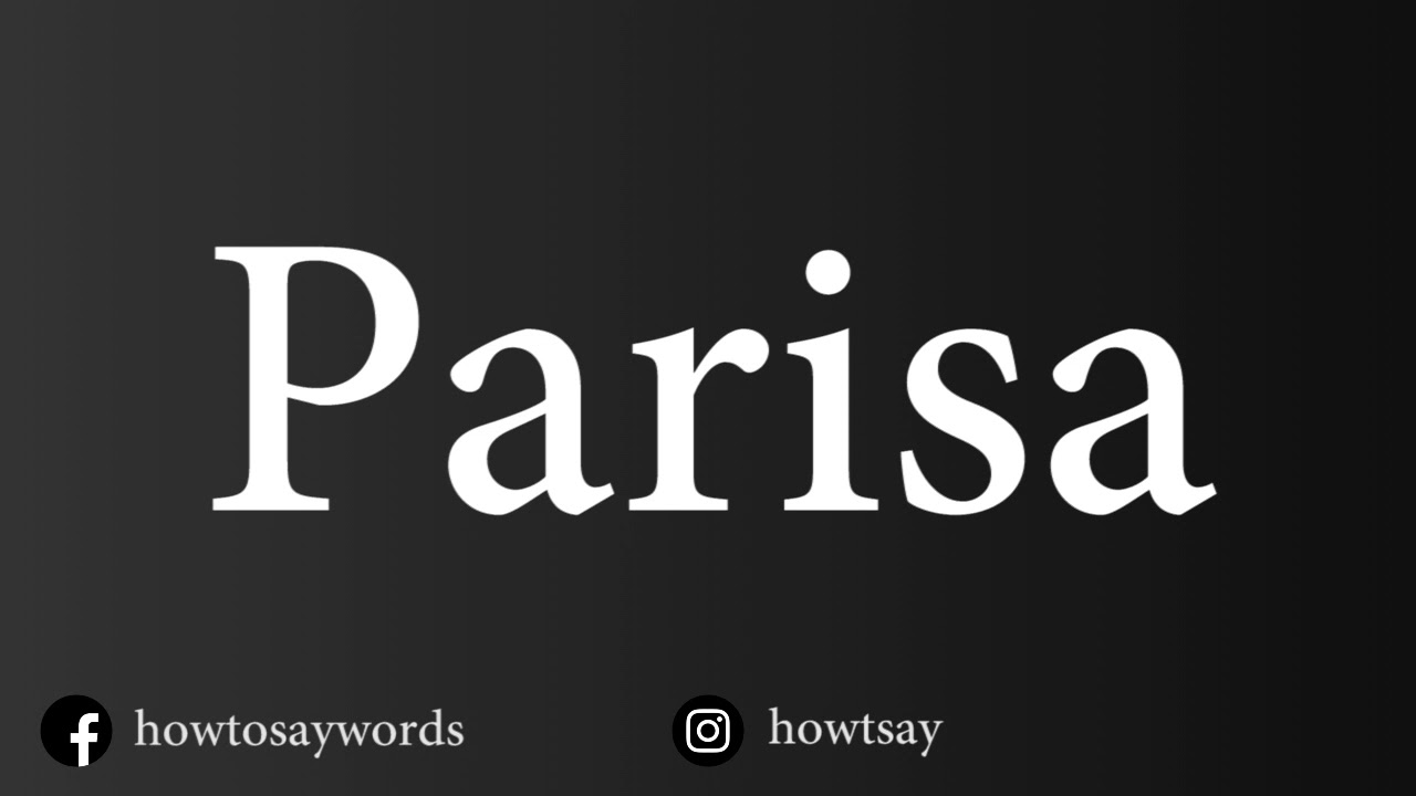 How To Pronounce Parisa