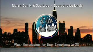 Martin Garrix & Dua Lipa - Scared to be lonely [3D Audio] (((Use earphoneS)))