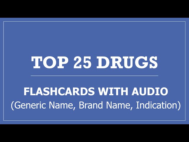 Top 25 Drugs Pharmacy Flashcards with Audio - Generic Name, Brand Name, Indication class=