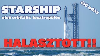 HALASZTOTT  Első Starship Orbitális Tesztrepülés élő közvetítés   |   Spacejunkie
