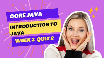 COURSERA : CORE JAVA || INTRODUCTION TO JAVA WEEK 3 QUIZ 2 ANSWERS