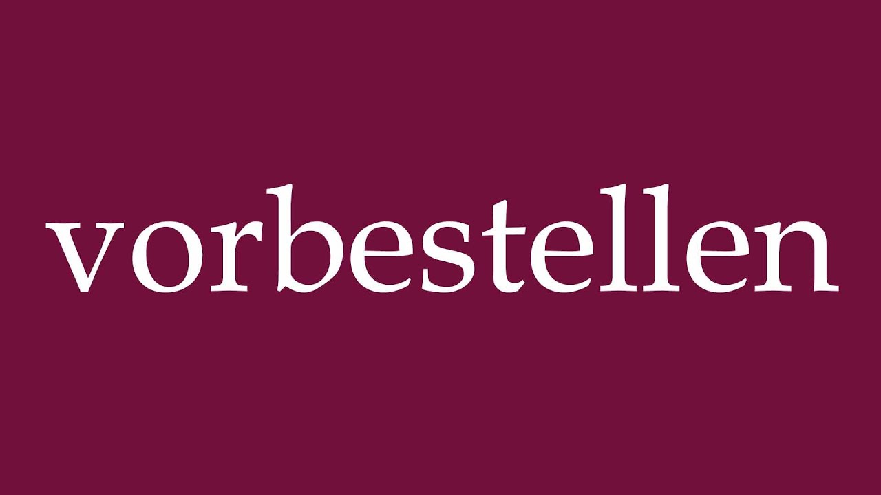 How to Pronounce ''vorbestellen'' (pre-order) Correctly in German