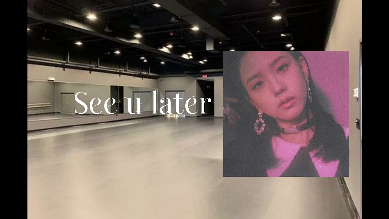 blackpink-see u later (empty dance studio)