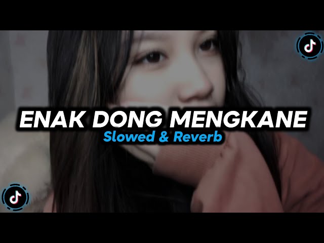 DJ Temanku Semua Pada Jahat Tante x Enak Dong - Slowed & Reverb 🎧 class=