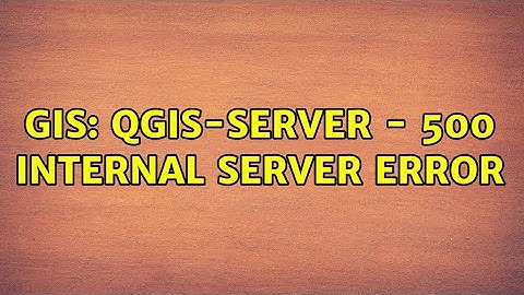 GIS: QGIS-Server - 500 internal server error