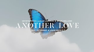 Crystal Rock X Lukas Larsson X Skye Holland - Another Love (Feat. Citycreed X Voice Impact)