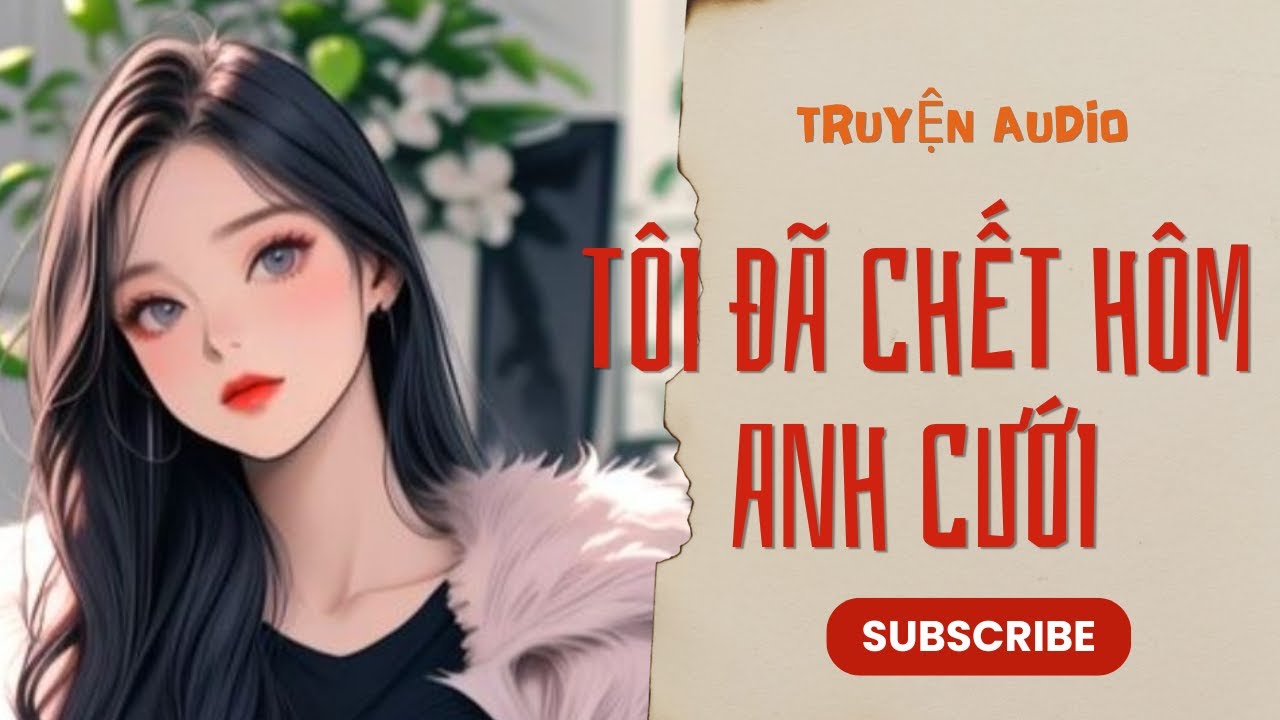 [TRUYỆN AUDIO] Tôi Đã Chết Hôm Anh Cưới |Triệu Thuý