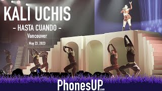 Hasta Cuando - Kali Uchis LIVE - Vancouver - 5/23/23 PhonesUP