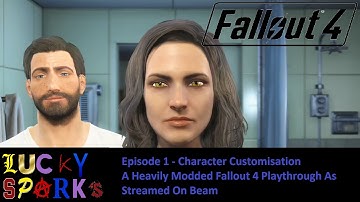 A Heavily Modded Fallout 4 Playthrough - Ep1-Character Customization