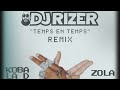 Koba la d  zola  temps en temps  dj rizer remix 