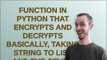Codereview: Function in Python that Encrypts and Decrypts basically, taking String to List and th...