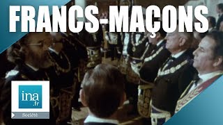 Qui sont les Francs-Maçons ? | Archive INA