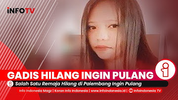 Salah Satu Remaja Hilang di Palembang Ingin Pulang