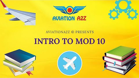 INTRODUCTION TO MODULE 10 PART 1 ||AVIATIONA2Z ©||