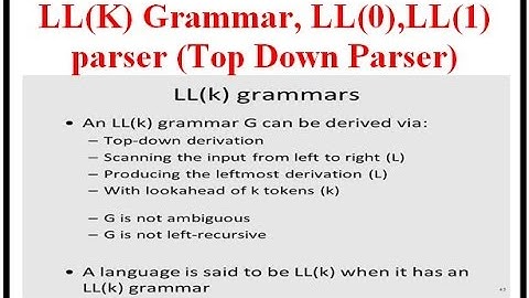 LL(K) Grammar, LL(0),LL(1) parser (Top Down Parser)
