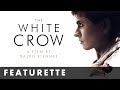 THE WHITE CROW - Rudolf Nureyev Featurette - Directed by Ralph Fiennes