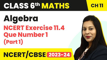 NCERT Exercise 11.4 : Question 1 (Part 1) - Algebra | Class 6 Maths