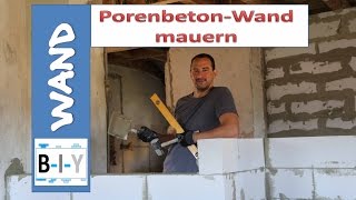 Wand bauen - Anleitung - Porenbetonwand selber mauern