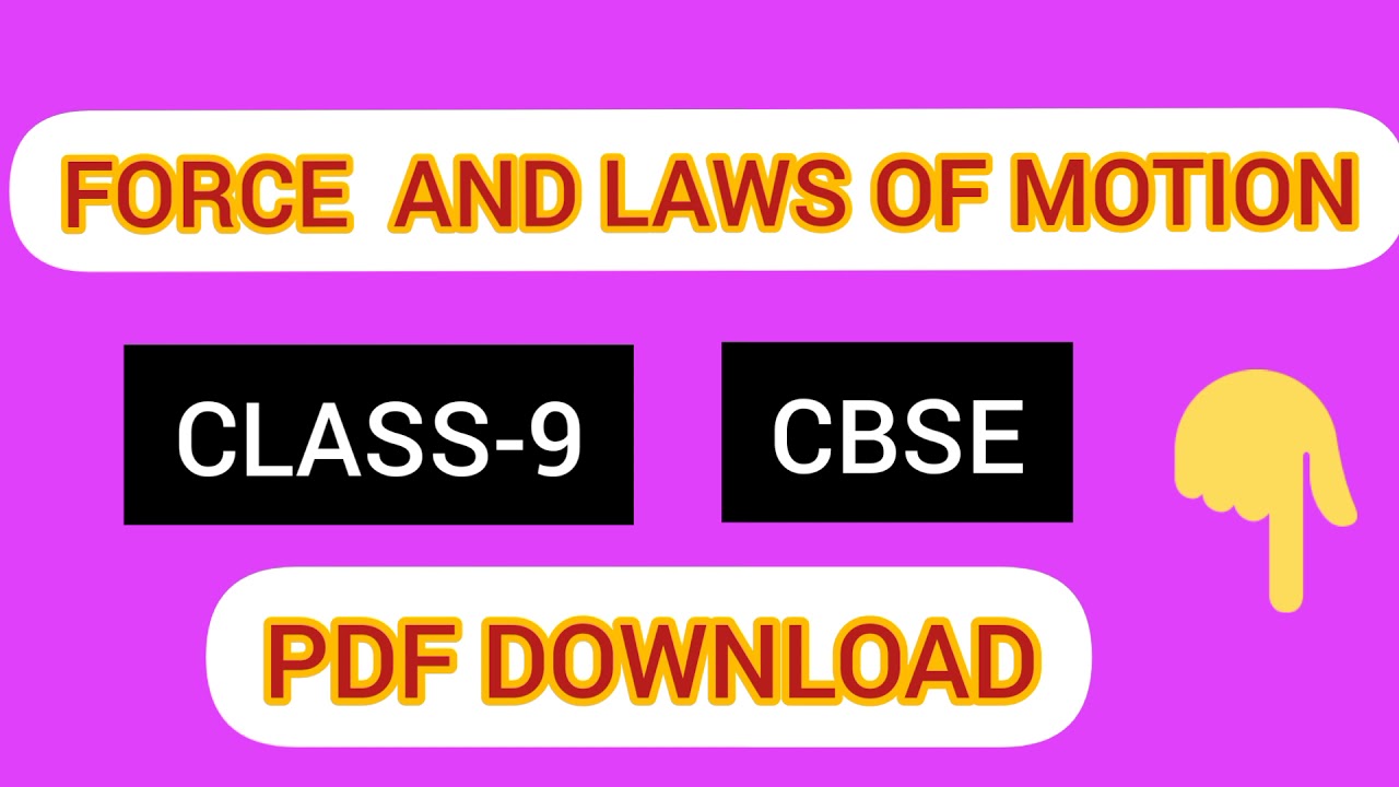 FORCE AND LAWS OF MOTION -9(PDF NOTES )
