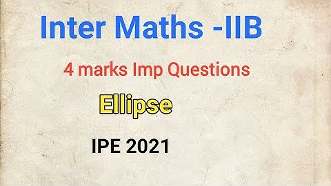 4 marks Important Questions | Ellipse Important Questions| maths IIB Imp Questions| inter2B |Ellipse