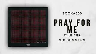 Booka600 & Lil Durk - Pray For Me (Official Audio) [Six Summers]