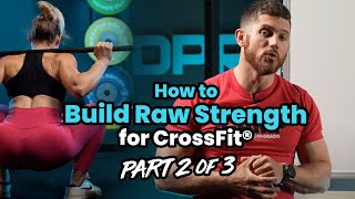 How to Build RAW STRENGTH for CrossFit® (Part 2 of 3)