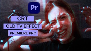 How To Create Old Tv CRT effect In Premiere Pro