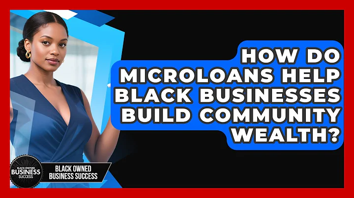 How Do Microloans Help Black Businesses Build Community Wealth? - Black Owned Business Success