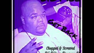 Big Moe - Get Back (Chopped & Screwed) "Dj Disco Danny B"