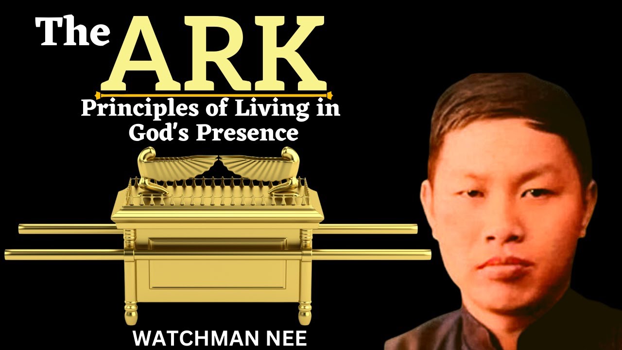 THE ARK OF COVENANT | MAINTAINING GOD'S PRESENCE | WATCHMAN NEE
