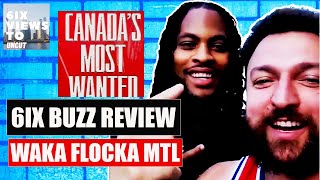 6ix Buzz Album Review | Waka Flocka Flame Pops In Montreal ft Cholocash | 6ix Views Uncut Ep52