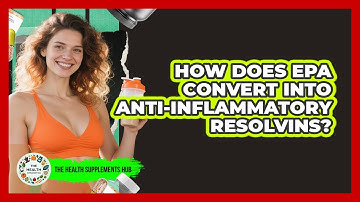 How Does EPA Convert Into Anti-inflammatory Resolvins? - The Health Supplement Hub