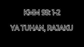 KMM 99: 1-2 YA TUHAN, RAJAKU | KIDUNG MUDA-MUDI