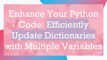 Enhance Your Python Code: Efficiently Update Dictionaries with Multiple Variables