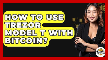 How To Use Trezor Model T With Bitcoin? - CryptoBasics360.com