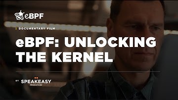 eBPF: Unlocking the Kernel [OFFICIAL DOCUMENTARY TRAILER]