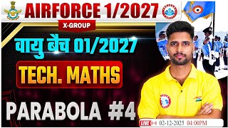 Airforce 1/2027 Tech Maths Parabola #4 Class 🔥 | Vayu Batch | X-Group Preparation Most Important
