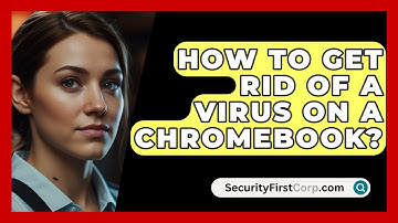 How To Get Rid Of A Virus On A Chromebook? - SecurityFirstCorp.com