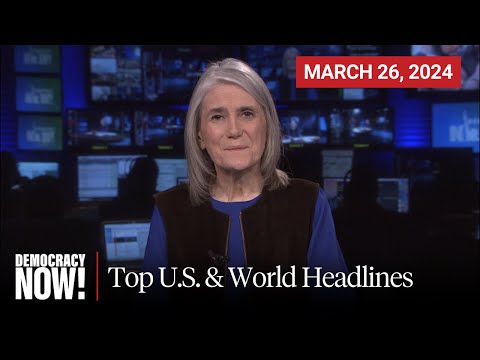 Top U.S. & World Headlines — March 26, 2024