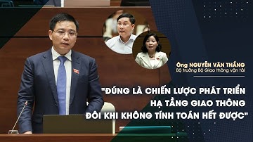Bộ trưởng GTVT: "Chiến lược phát triển hạ tầng giao thông đôi khi không tính toán hết được”
