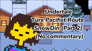 Playing Undertale Part 3 (No commentary) (SnowDin part 2)