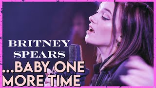 "...Baby One More Time" - Britney Spears (Cover by First to Eleven) chords