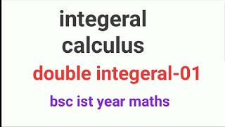 Double Integeral -01Integeral Calculusbsc Ist Year Maths.