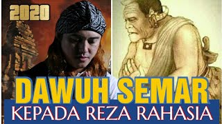 DAWUH SEMAR KEPADA REZA RAHASIA DI 10 APRIL 2020