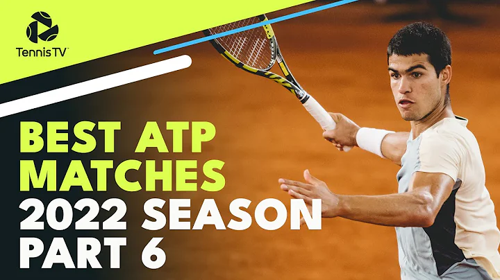 Best ATP Tennis Matches in 2022: Part 6 - DayDayNews