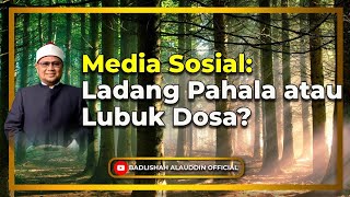 “Media Sosial: Ladang Pahala atau Lubuk Dosa?” - Dato' Dr. Badli Shah Alauddin