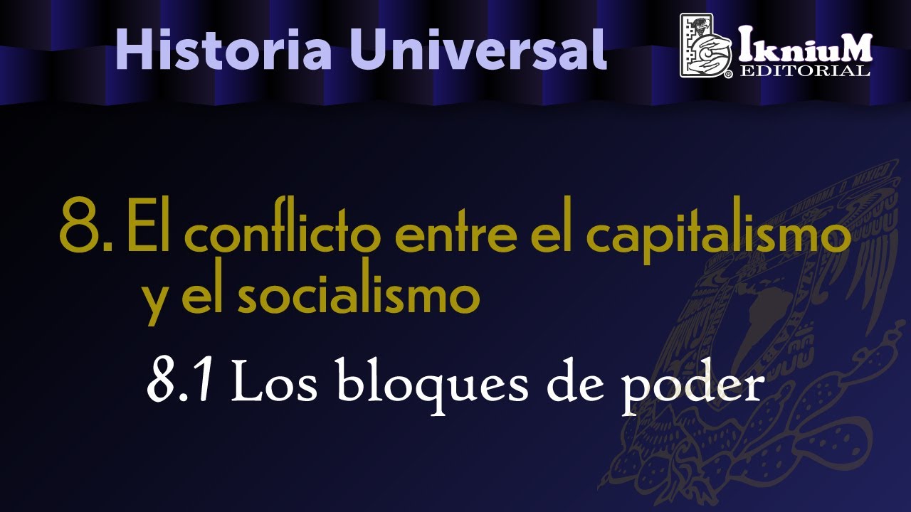 8. El conflicto entre el capitalismo y socialismo 8.1 Los bloques de