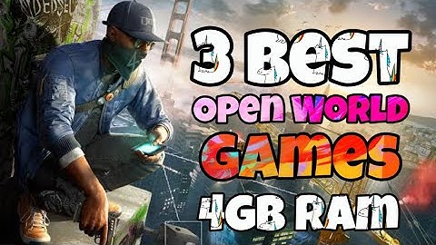 3 Best Open World Game For 4 Gb Ram